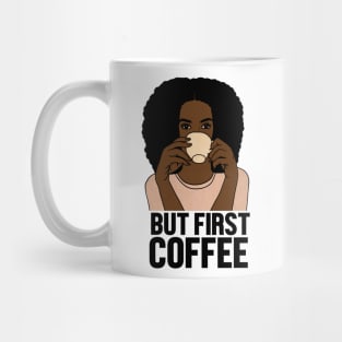 But First Coffee, Afro Woman, Coffee Lover Mug